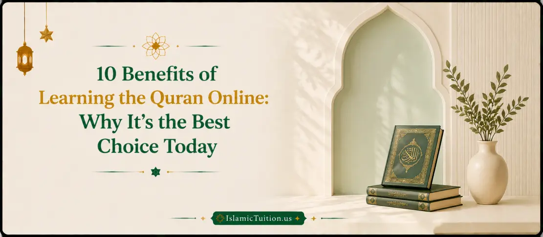List of benefits of learning the Quran online including flexibility, access to qualified tutors, and personalized Islamic education.