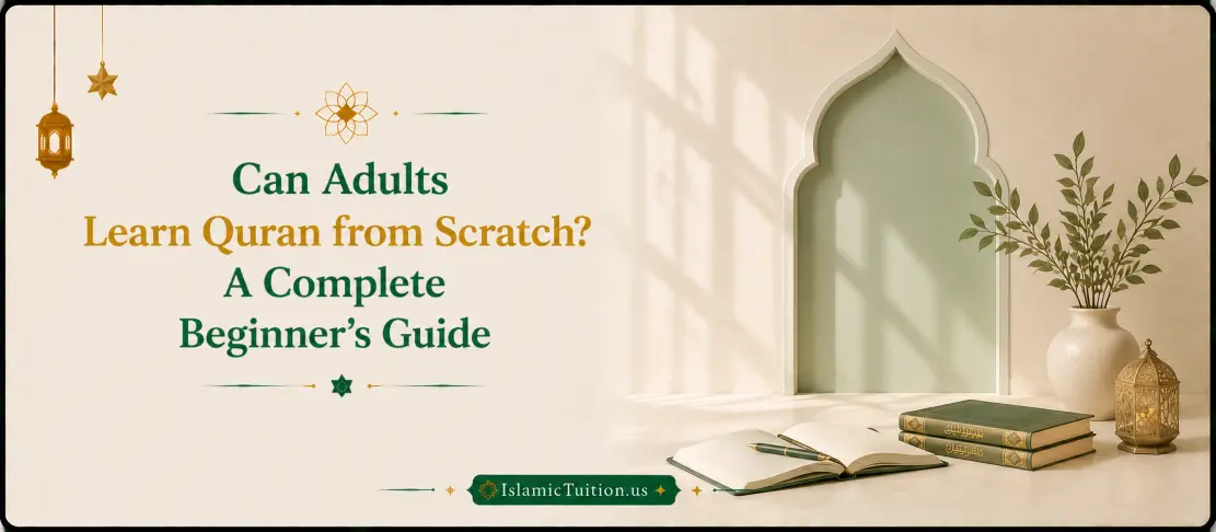 Guide explaining whether adults can learn the Quran from scratch and how beginners can start learning Quran with proper Islamic education - Islamic Tuition
